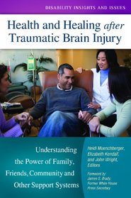 Health and Healing after Traumatic Brain Injury: Understanding the Power of Family, Friends, Community, and Other Support Systems (Disability Insights and Issues)