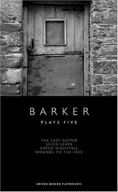 Plays. Five: The Last Supper, Seven Lears, Hated Nightfall, Wounds to the Face