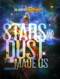 Stars and the Dust That Made Us (Universe Rocks)