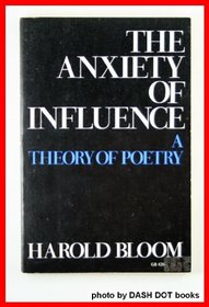 The Anxiety of Influence: A Theory of Poetry (Galaxy Book; GB 426)