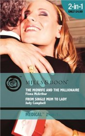 The Midwife and the Millionaire: AND From Single Mum to Lady (Medical Romance)