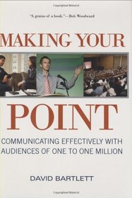 Making Your Point: Communicating Effectively with Audiences of One to One Million