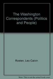 The Washington Correspondents (Politics and People)