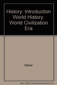 History: Introduction World History: World Civilization Era