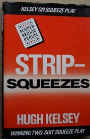 Strip-Squeezes: Kelsey on Squeeze Play (Master Bridge Series)