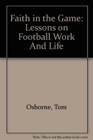 Faith in the Game: Lessons on Football Work And Life