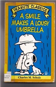 A Smile Makes a Lousy Umbrella (Peanuts Classics)