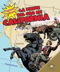 La Fiebre Del Oro En California/The California Gold Rush (Historias Graficas/Graphic Histories) (Spanish Edition)