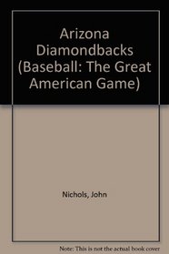The History of the Arizona Diamondbacks (Baseball (Mankato, Minn.).)