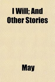 I Will; And Other Stories