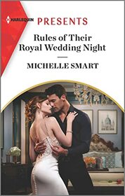 Rules of Their Royal Wedding Night (Scandalous Royal Weddings, Bk 3) (Harlequin Presents, No 4067)