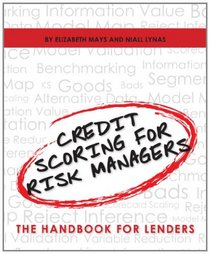 Credit Scoring for Risk Managers: The Handbook for Lenders