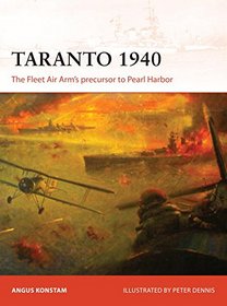 Taranto 1940: The Fleet Air Arm's Precursor to Pearl Harbor (Campaign)