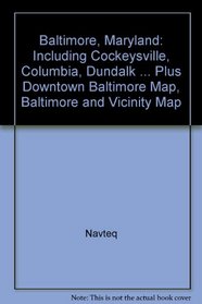 Baltimore, Maryland: Including Cockeysville, Columbia, Dundalk ... Plus Downtown Baltimore Map, Baltimore and Vicinity Map