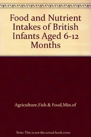 Food and Nutrient Intakes of British Infants Aged 6-12 Months