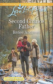 Second Chance Father (Willow's Haven, Bk 2) (Love Inspired, No 1043) (Larger Print)
