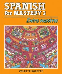 Spanish for Mastery: Level Two: Entre Nosotros