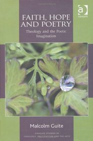 Faith, Hope and Poetry (Ashgate Studies in Theology, Imagination and the Arts)