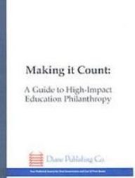 Making It Count: A Guide To High-Impact Education Philanthropy