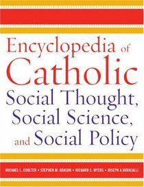 Encyclopedia of Catholic Social Thought, Social Science, and Social Policy (2-Volume Set)