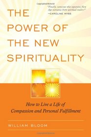 The Power of the New Spirituality: How to Live a Life of Compassion and Personal Fulfillment