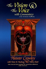 The Vision  the Voice With Commentary and Other Papers: The Collected Diaries of Aleister Crowley, 1909-1914 E.V. (Equinox)