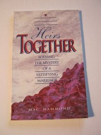 Heirs Together; Solving the Mystery of a Satisfying Marriage