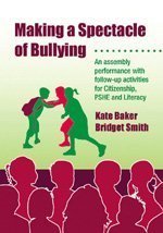 Making a Spectacle of Bullying: An Assembly Performance with Follow-up Activities for Citizenship, PSHE and Literacy (Lucky Duck Books)