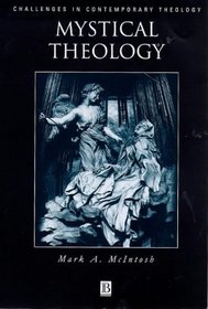 Mystical Theology: The Integrity of Spirituality and Theology (Challenges in Contemporary Theology)