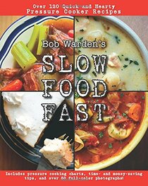 Bob Warden's Quick and Hearty Pressure Cooker Recipes Cookbook(Best of the Best Presents) - Slow Food Fast