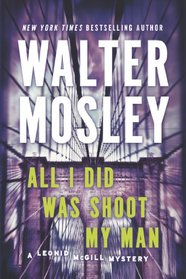 All I Did Was Shoot My Man (Leonid McGill, Bk 4)