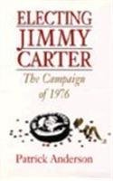 Electing Jimmy Carter: The Campaign of 1976