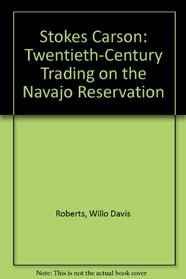 Stokes Carson: Twentieth-Century Trading on the Navajo Reservation
