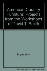 American Country Furniture: Projects from the Workshops of David T. Smith