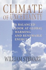Climate of Uncertainty: A Balanced Look at Global Warming and Renewable Energy