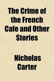 The Crime of the French Caf and Other Stories