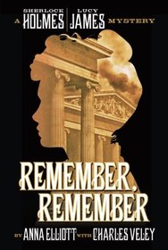 Remember, Remember: a Sherlock Holmes and Lucy James Mystery (The Sherlock Holmes and Lucy James Mysteries) (Volume 3)