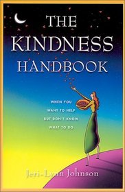 The Kindness Handbook: When You Want to Help but Don't Know What to Do
