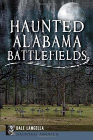 Haunted Alabama Battlefields (Haunted America)