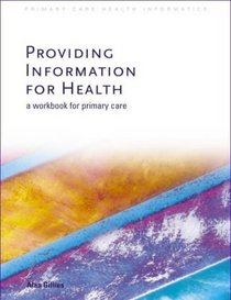 Providing Information for Health: A Workbook for Primary Care (Primary Care Health Informatics)