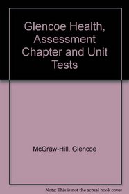Glencoe Health, Assessment Chapter and Unit Tests