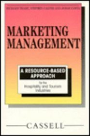 Marketing Management: A Resource-Based Approach for the Hospitality and Tourism Industries (Resource Based Series for Hospitality and Tourism)