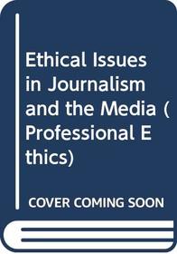 ETHICAL ISSUES JOURNALISM CL (Professional Ethics)