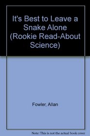It's Best to Leave a Snake Alone (Rookie Read-About Science)