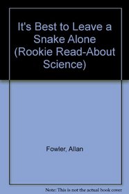 It's Best to Leave a Snake Alone (Rookie Read-About Science)