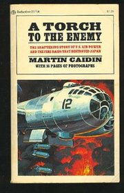 Torch to the Enemy: The Fire Raid on Tokyo (The Bantam War Book Series)