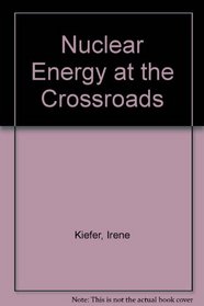 Nuclear Energy at the Crossroads