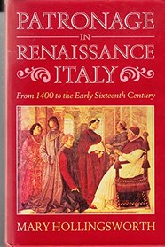 Patronage in Renaissance Italy: From 1400 to the Early 16th Century