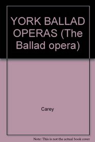 YORK BALLAD OPERAS (The Ballad opera)