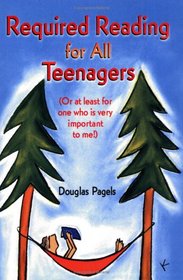 Required Reading for All Teenagers: (Or at Least for One Who Is Very Important to Me!)